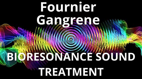 Fournier Gangrene _ Sound therapy session _ Sounds of nature