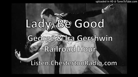 Lady, Be Good! - George & Ira Gershwin - Railroad Hour