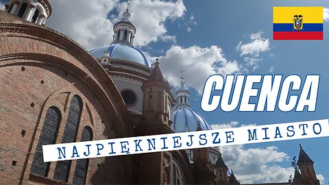 Czy Cuenca jest najpiękniejszym miastem w Ekwadorze🤔?⏐EKWADOR 🇪🇨 w 2023