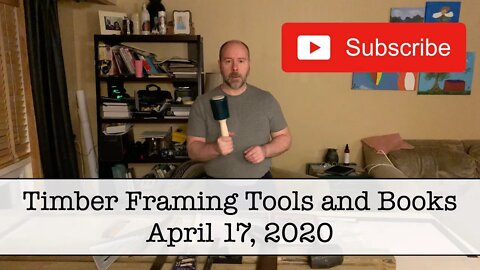 Episode 12 - Timber Framing Tools and Books - April 17, 2020