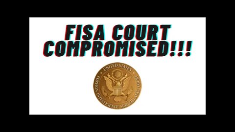 FISA Court is Compromised!!!