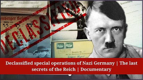 Declassified special operations of Nazi Germany | The last secrets of the Reich | Documentary