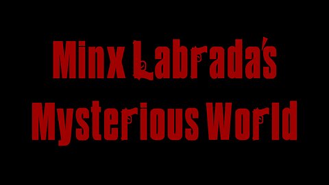 Minx Labrada's Mysterious World - EP0003 - Mind Control