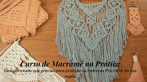 Curso de Macramê na Prática Descubra tudo que precisa para produzir os melhores Macramê da região