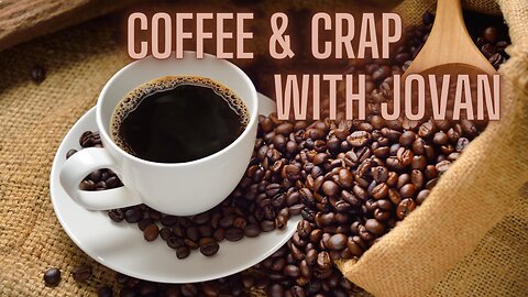 Coffee and CRAP with Jovan - You Drive The Conversation (LIVE Q&A)