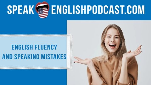 #151 English Fluency and Mistakes when you speak
