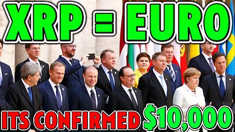 XRP WILL BE $10,000 EUROPEAN UNION! AGREES XRP IS NEW EURO! *MUST SEE*