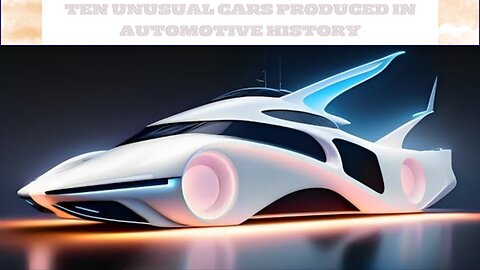 Ten Unusual Cars Produced In the Extraordinary Realm of Automotive Design