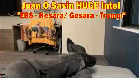 Juan O Savin HUGE Intel May 29: "EBS - Nesara/ Gesara - Trump!"