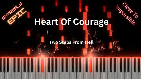 Heart of Courage Piano | 7 Level Two Steps From Hell