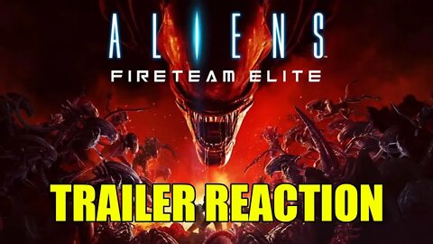 Aliens: Fireteam Elite Trailer Reaction - Back 4 Blood Competitor? 3 Man Co-op Horde Shooter - L4D