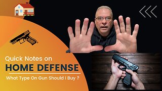 Home Defense - What Type of Handgun Should I Buy ?
