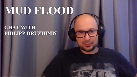 Mud Flood Chat with Philipp Druzhinin