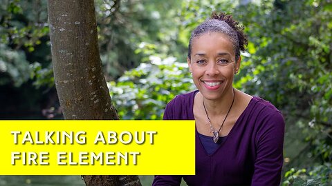 Let's Talk About The Fire Element | IN YOUR ELEMENT TV