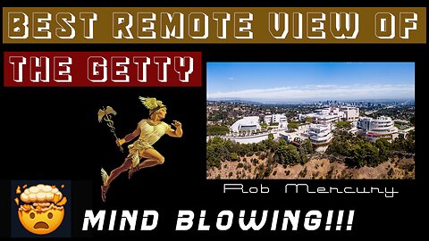 MIND BLOWING REMOTE VIEW OF THE GETTY by ROB MERCURY - 25 May 2023