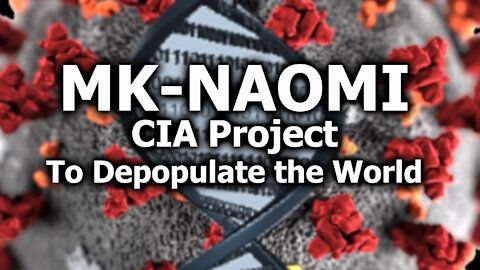 MK-NAOMI CIA Project to Depopulate the World