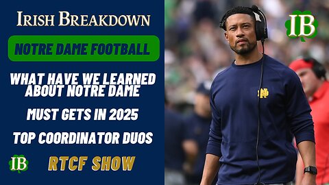 RTCF - Notre Dame Must Get Recruits, What Have We Learned About ND, Top Coordinator Duos