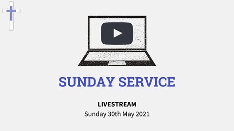 LIVESTREAM Sunday Service 30/05/21