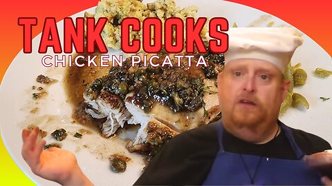 Tank Cooks Chicken Piccata