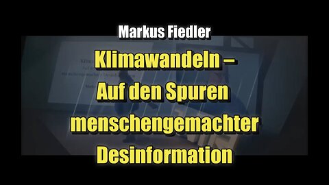 🟥 Markus Fiedler: Klimawandeln – Auf den Spuren menschengemachter Desinformation (27.07.2023)