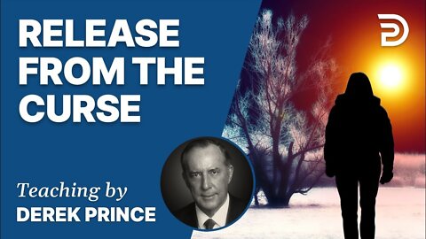 Release from the Curse, Part 2 - Derek Prince
