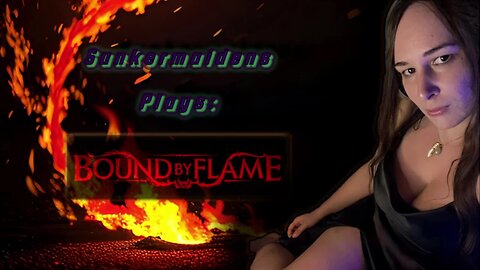 Bound By Flame with Sunkermaiden