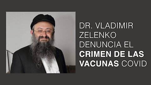 Dr. Vladimir Zelenko denuncia el crimen de las Vacunas Covid