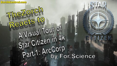 Zorch Reacts to A Visual Tour of Star Citizen by For Science