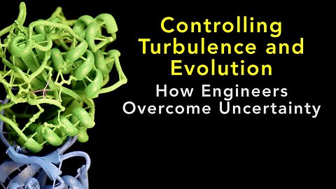 Controlling Turbulence and Evolution: How Engineers Overcome Uncertainty