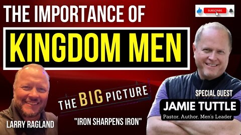 The Importance of KINGDOM MEN! (Guest: Jamie Tuttle)