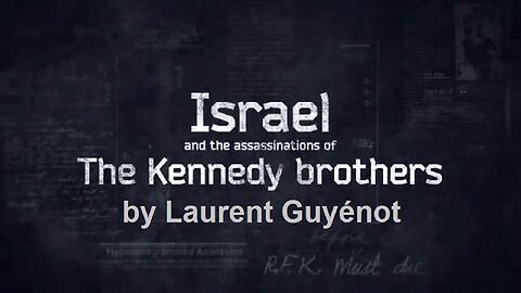 Israel And The Assassinations Of The Kennedy Brothers by Laurent Guynot