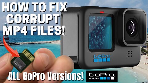 HOW TO FIX CORRUPT GOPRO HERO 11 MP4 FILES - QUICK & EASY! 😎