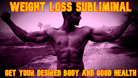 Lose Weight Subliminal - Lose body fat and gain muscle/ get a healthy strong body effortlessly