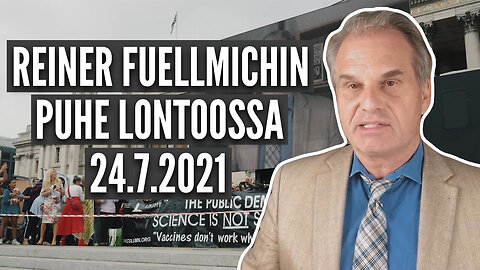 Reiner Fuellmichin puhe Lontoossa 24.7.2021 - Rapsodia.info -tekstitys