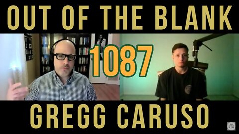 Out Of The Blank #1087 - Gregg Caruso