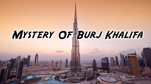 Mystery of Burj Khalifa & interesting facts