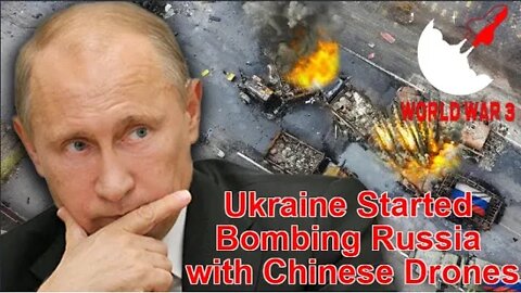 Ukraine Started bombing Russia with Chinese drones - World war 3