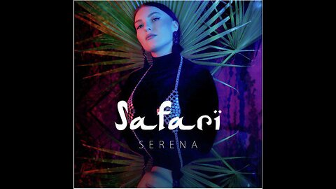 Safari (Serena) song || safari song 🎵🎶🎵🎶🎧