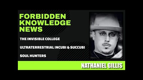 The Invisible College - Ultraterrestrial Incubi & Succubi - Soul Hunters w/ Nathaniel Gillis