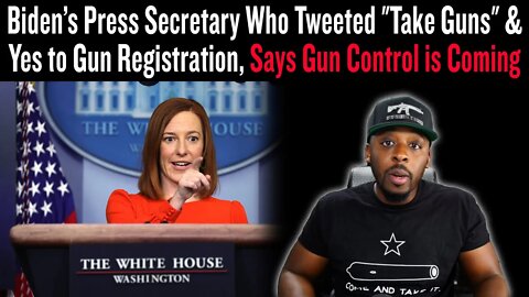 Biden’s Press Secretary Who Tweeted Take Guns & Yes to Gun Registration, Says Gun Control is Coming