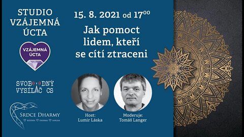 Lumír Láska: 15.8.2021 - Jak pomoct lidem, kteří se cítí ztracení