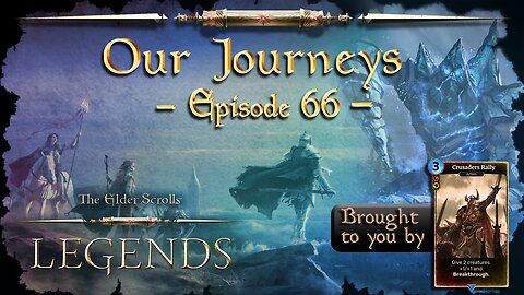 Elder Scrolls Legends: Our Journeys - Ep 66