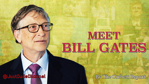 Meet Bill Gates | The Corbett Report