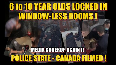 6-10 YEAR OLDS LOCKED in WINDOWLESS ROOMS! Police-State Canada FILMED! MEDIA IGNORES!