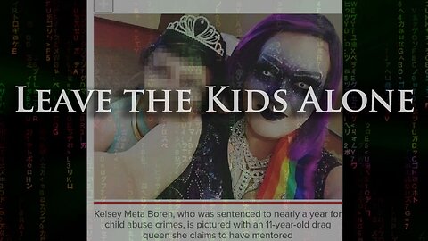 Leave The Kids Alone- Warning LGBT is Grooming Your Children