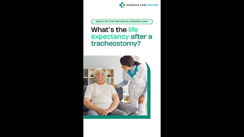 Quick Tip For Families In Intensive Care: What’s The Life Expectancy After A Tracheostomy?