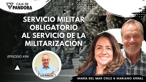 SERVICIO MILITAR OBLIGATORIO AL SERVICIO DE LA MILITARIZACIÓN con Mariano Arnal & María del Mar Cruz