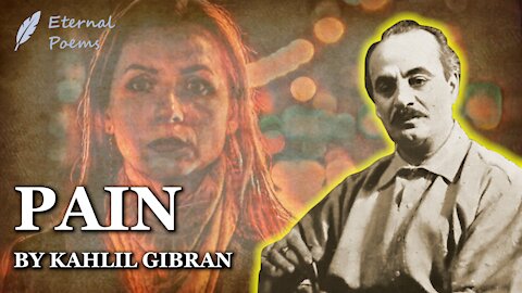 Pain - Kahlil Gibran | Eternal Poems