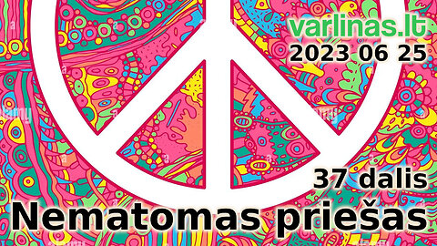 Varlinas tiesiogiai - 2023 06 25 - Nematomas priešas 37 (Uranija) d. ir klausimai - atsakymai