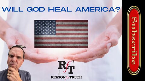 WILL GOD HEAL AMERICA?